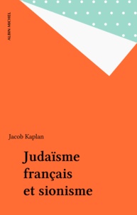 Jacob Kaplan - Judaïsme français et sionisme.