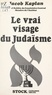Jacob Kaplan et Marie-Pierre Bay - Le vrai visage du judaïsme.