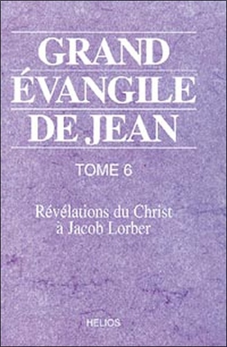 Jacob Lorber - Grand Evangile De Jean. Tome 6.