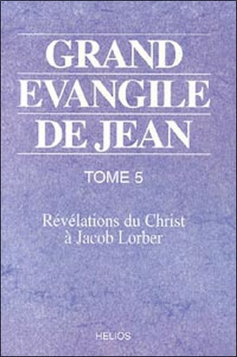 Jacob Lorber - Grand Evangile De Jean. Tome 5.