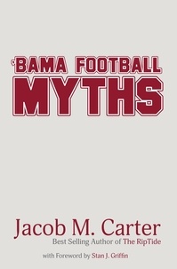  Jacob M. Carter - 'Bama Football Myths.