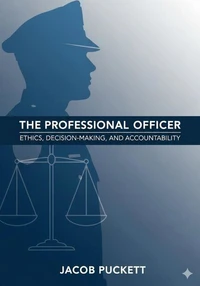 The Professional Officer: Ethics, Decision-Making, and Accountability