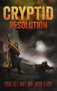  Jacob Roff et  Douglas Roff - Cryptid: Resolution - Cryptid Trilogy, #3.