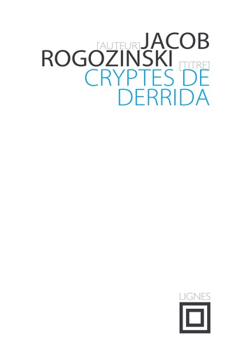 Jacob Rogozinski - Cryptes de Derrida.