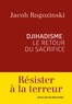Jacob Rogozinski - Djihadisme : le retour du sacrifice.