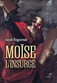 Jacob Rogozinski - Moïse l'insurgé.