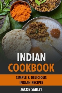  Jacob Smiley - Indian Cookbook: Simple &amp; Delicious Indian Recipes.