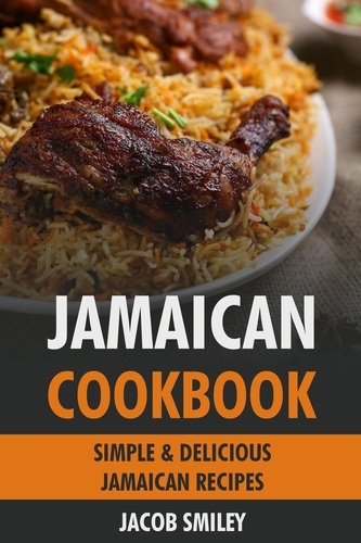  Jacob Smiley - Jamaican Cookbook: Simple &amp; Delicious Jamaican Recipes.