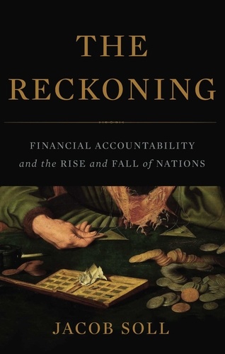 The Reckoning. Financial Accountability and the Rise and Fall of Nations