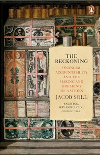 Jacob Soll - The Reckoning - Financial Accountability and the Making and Breaking of Nations.