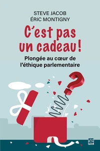 C'est pas un cadeau ! plongee au coeur de l'ethique parlementaire