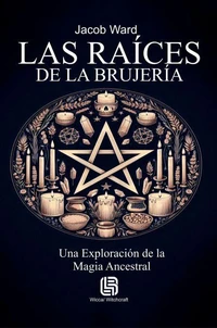 Las Raíces de la Brujería - Una Exploración de la Magia Ancestral