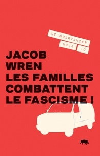 Jacob Wren - Familles combattent le fascisme !.