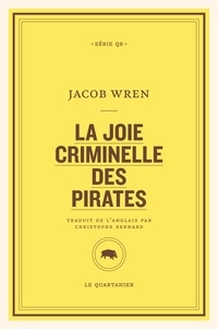 Jacob Wren et Christophe Bernard - La joie criminelle des pirates.