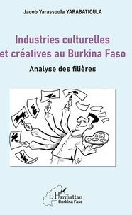 Jacob Yarassoula Yarabatioula - Industries culturelles et créatives au Burkina Faso - Analyse des filières.