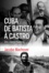 Cuba de Batista à Castro. Une contre-histoire