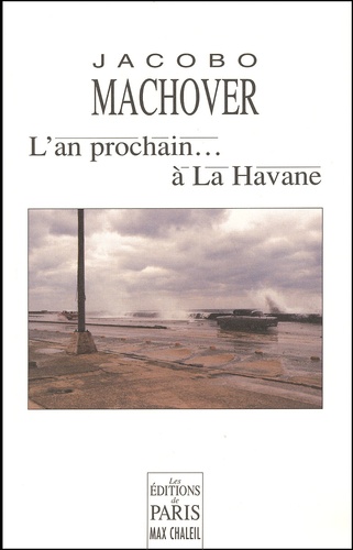 Jacobo Machover - L'An Prochain... A La Havane.