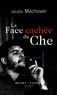 Jacobo Machover - La face cachée du Che.