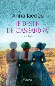 Le destin de Cassandra suivi de Cassandra et ses soeurs et de l'héritage de Cassandra
