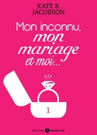 Mon inconnu, mon mariage et moi - Vol. 1