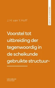 Voorstel tot uitbreiding der tegenwoordig in de scheikunde gebruikte structuur-