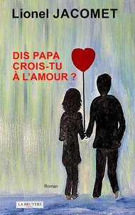 Dis papa, crois-tu à l'amour ?