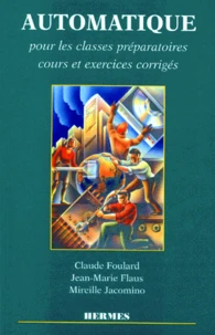 Automatique Pour Les Classes Preparatoires. Cours Et Exercices Corriges
