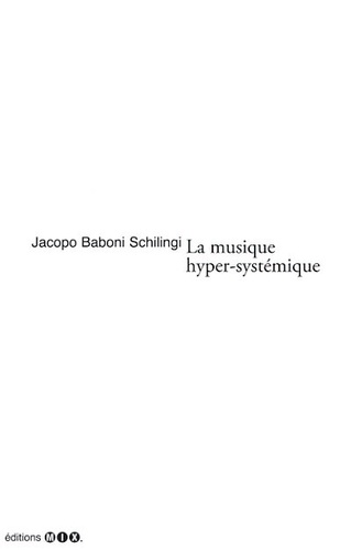 Jacopo Baboni Schilingi - La musique hyper-systémique - Une réponse possible.