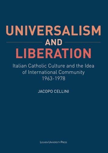 Jacopo Cellini - Universalism and liberation - Italian catholic culture and the idea of international community.