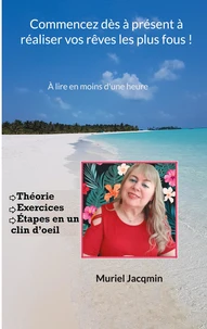 Commencez dès à présent à réaliser vos rêves les plus fous !