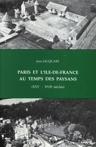 Paris Et L'Ile-De France Au Temps Des Paysans 16e-17e Siecles. Recueil D'Articles