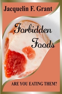  Jacquelin F. Grant - Forbidden Foods: Are You Eating Them?.