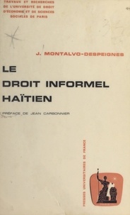 Jacquelin Montalvo-Despeignes et Jean Carbonnier - Le droit informel haïtien - Approche socio-ethnographique.