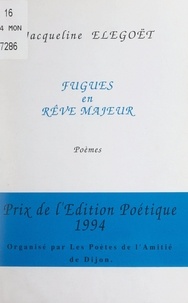 Jacqueline Élégoët et Georges Chillon - Fugues en rêve majeur.