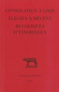 Jacqueline Amat - Consolation à Livie, Elégies à Mécène. - Bucoliques d'Einsiedeln.
