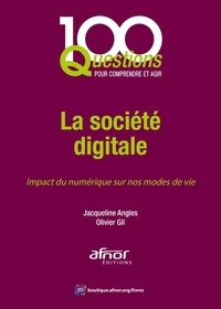 Jacqueline Angles et Olivier Gil - La société digitale - Impact du numérique sur nos modes de vie.