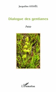 Jacqueline Assaël - Dialogue des gentianes.