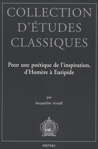 Jacqueline Assaël - Pour une poétique de l'inspiration, d'Homère à Euripide.