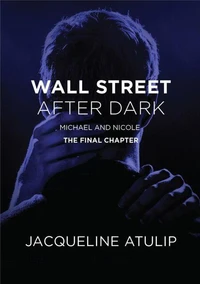 Wall Street After Dark: Michael &amp; Nicole (The Final Chapter)