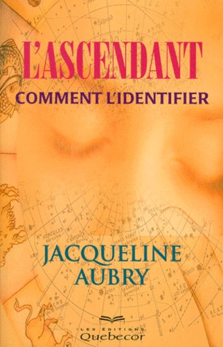 Jacqueline Aubry - L'Ascendant Comment L'Identifier.