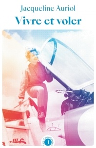 Télécharger le livre isbn Vivre et voler in French par Jacqueline Auriol 9791025206584 DJVU