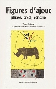 Jacqueline Authier-Revuz et Marie-Christine Lala - Figures D'Ajout. Phrase, Texte, Ecriture.