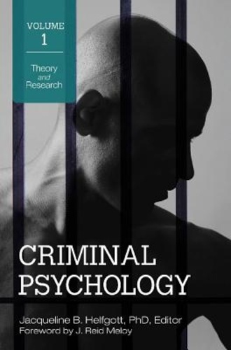 Jacqueline B. Helfgott - Criminal Psychology - 4 Volumes : Theory and Research ; Typologies, Mental Disorders, and Profiles ; Implications for Forensic Assessment, Policing and the Courts ; Implications for Juvenile Justice, Corrections, and Reentry.