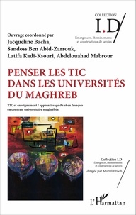 Jacqueline Bacha et Sandoss Ben Abid-Zarrouk - Penser les TIC dans les universités du Maghreb - TIC et enseignement/apprentissage du et en français en contexte universitaire maghrébin.