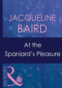 Jacqueline Baird - At The Spaniard's Pleasure.