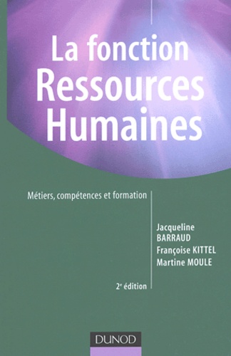 Jacqueline Barraud et Françoise Kittel - La fonction Ressources Humaines - Métiers, compétences et formation.