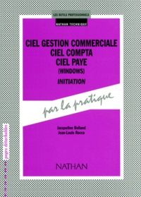 Jacqueline Belland et Jean-Louis Rocca - Ciel Gestion Commerciale Ciel Compta Ciel Paye (Windows). Initiation.
