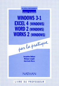 Jacqueline Belland et Monique Langlet - Windows 3.1, Excel 4 (Windows), Word 2 (Windows), Works 2 (Windows). Livre Du Professeur.