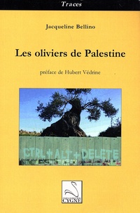 Jacqueline Bellino - Les oliviers de Palestine.