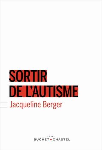 Jacqueline Berger - Sortir de l'autisme.